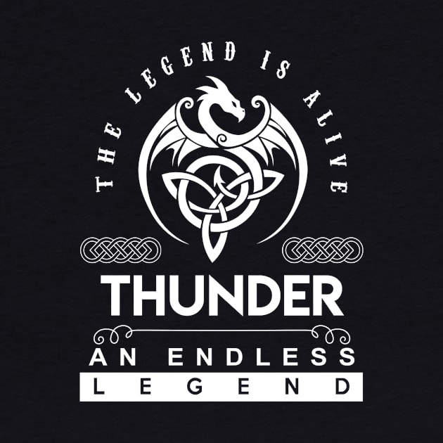 Thunder Name T Shirt - The Legend Is Alive - Thunder An Endless Legend Dragon Gift Item by riogarwinorganiza